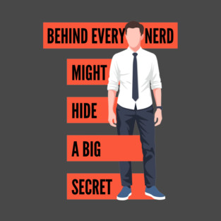 Behind Every Nerd Hides a Big Secret T-Shirt