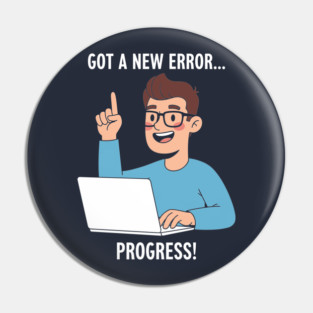 Got a New Error... PROGRESS! Pin