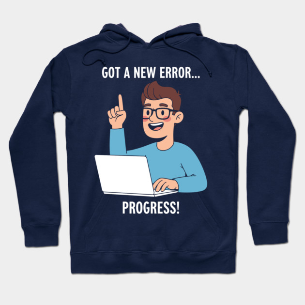 Got a New Error... PROGRESS! Hoodie by enrynz