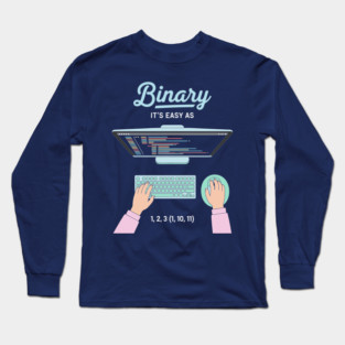 Binaryary Pun: It's Easy as 1,2,3 (1,10,11) Coder Humor Long Sleeve T-Shirt
