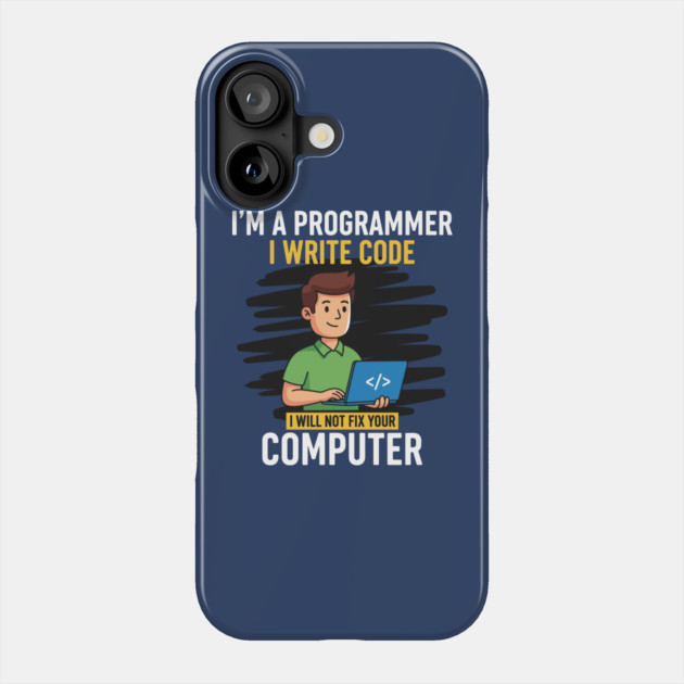 Funny Programmer: I Write Code, Won't Fix Your PC! Phone Case by enrynz