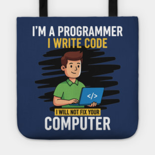 Funny Programmer: I Write Code, Won't Fix Your PC! Tote