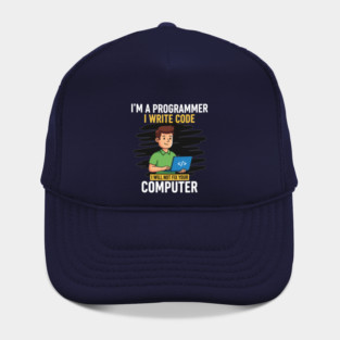 Funny Programmer: I Write Code, Won't Fix Your PC! Hat