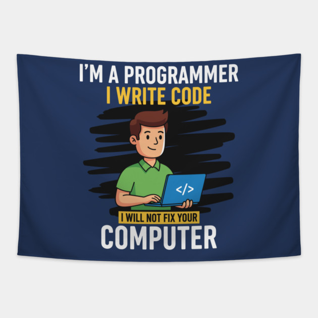 Funny Programmer: I Write Code, Won't Fix Your PC! Tapestry by enrynz