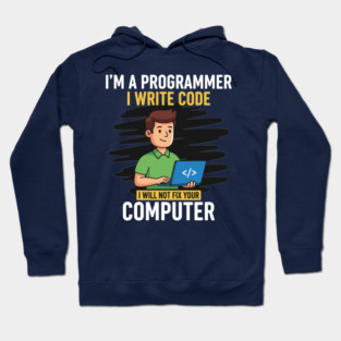 Funny Programmer: I Write Code, Won't Fix Your PC! Hoodie