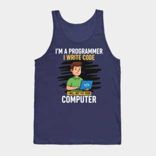 Funny Programmer: I Write Code, Won't Fix Your PC! Tank Top