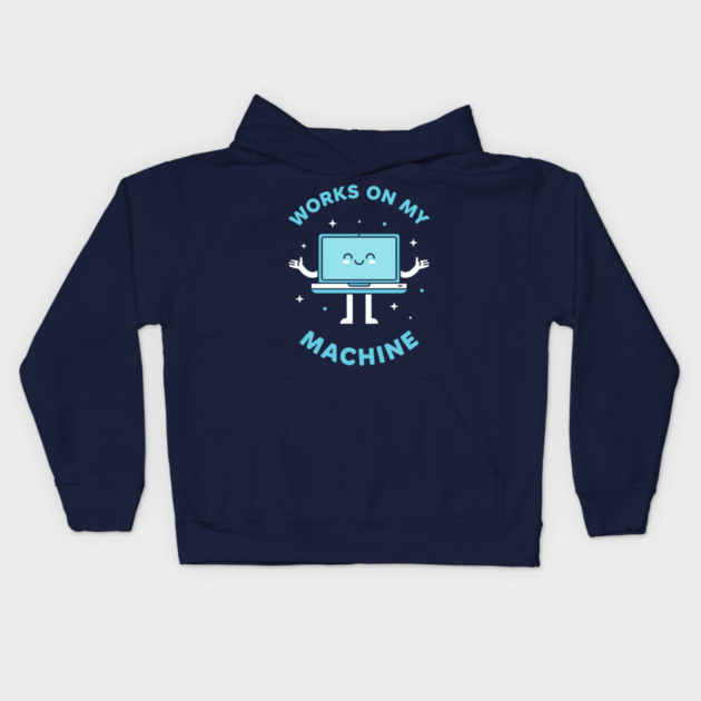 Works On My Machine! Funny Cute Programmer Kids Hoodie by enrynz