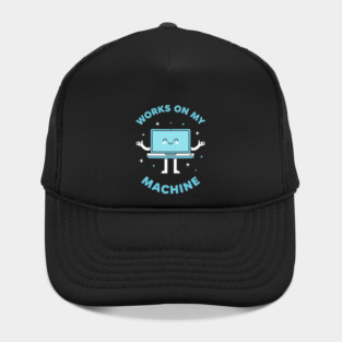 Works On My Machine! Funny Cute Programmer Hat
