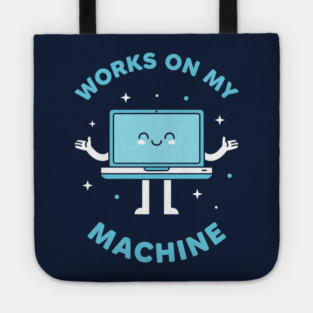 Works On My Machine! Funny Cute Programmer Tote