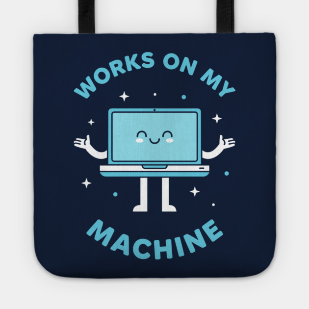 Works On My Machine! Funny Cute Programmer Tote by enrynz