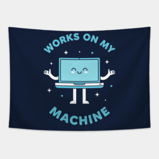 Works On My Machine! Funny Cute Programmer Tapestry