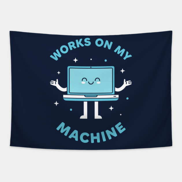 Works On My Machine! Funny Cute Programmer Tapestry by enrynz