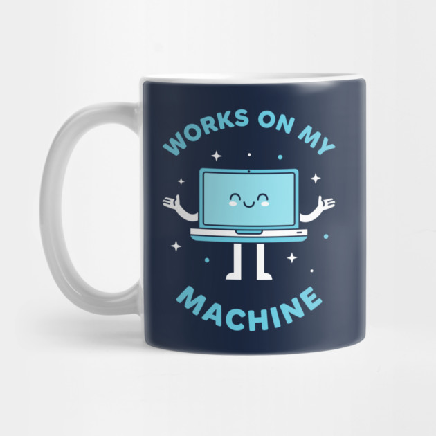 Works On My Machine! Funny Cute Programmer by enrynz