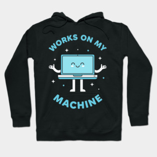 Works On My Machine! Funny Cute Programmer Hoodie