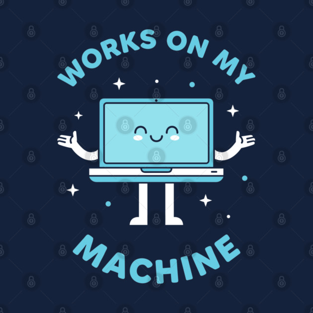 Works On My Machine! Funny Cute Programmer by enrynz