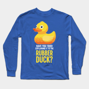 Rubber Duck Debugging Meme Long Sleeve T-Shirt