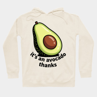 It's an Avocado Thanks Hoodie
