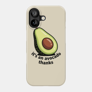 It's an Avocado Thanks Phone Case