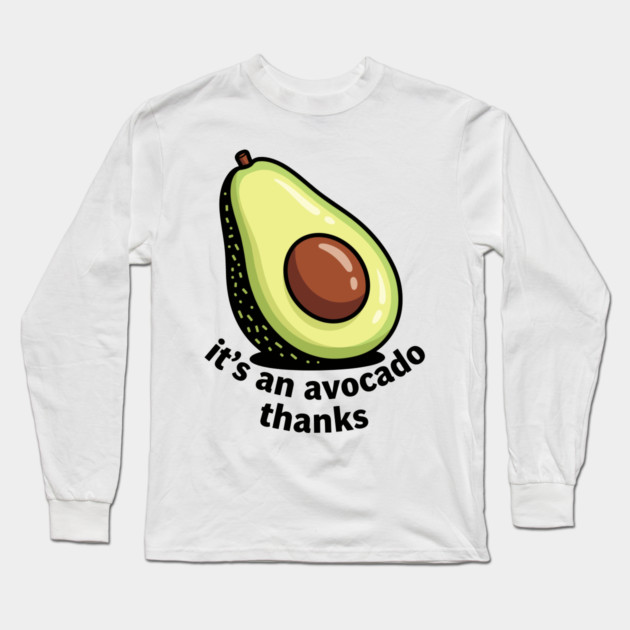 It's an Avocado Thanks Long Sleeve T-Shirt by enrynz