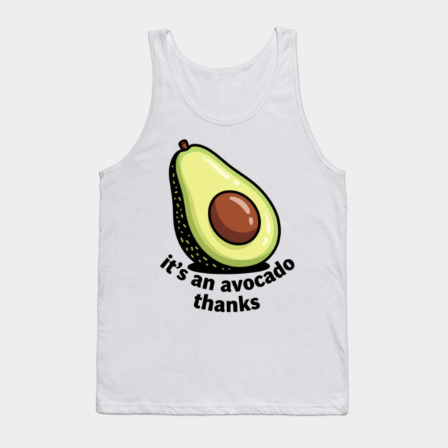 It's an Avocado Thanks Tank Top by enrynz