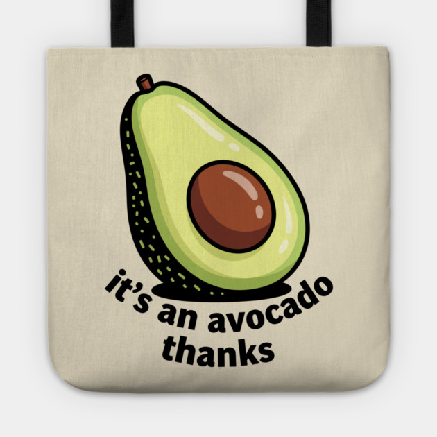 It's an Avocado Thanks Tote by enrynz
