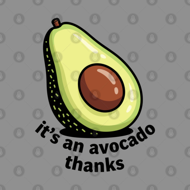 It's an Avocado Thanks by enrynz