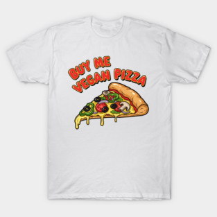 Buy Me Vegan Pizza T-Shirt