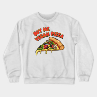 Buy Me Vegan Pizza Crewneck Sweatshirt