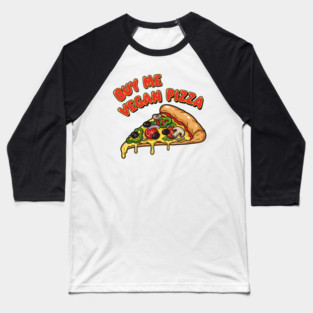 Buy Me Vegan Pizza Baseball T-Shirt