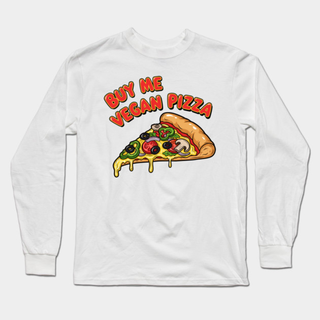 Buy Me Vegan Pizza Long Sleeve T-Shirt by enrynz