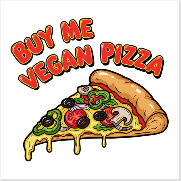 Buy Me Vegan Pizza Wall Art by enrynz
