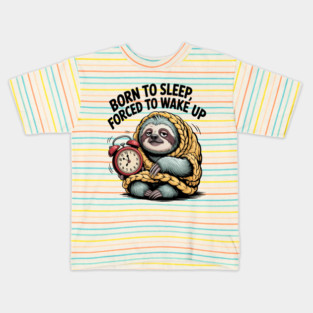 Born To Sleep Forced To Wake Up Funny Sloth Cute Lazy Kids T-Shirt