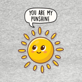 You Are My Punshine T-Shirt
