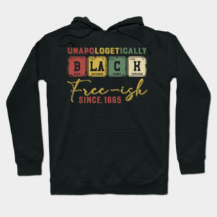 Unapologetically Black Free-ish Since 1865 Juneteenth Periodic Table Hoodie