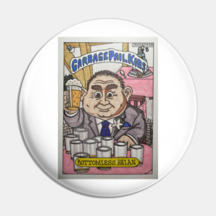 Bottomless Brian Garbage Pin