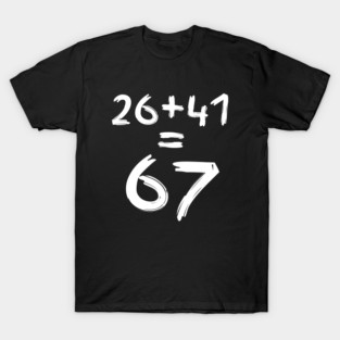 Math Humor | 26 + 41 = 67 T-Shirt