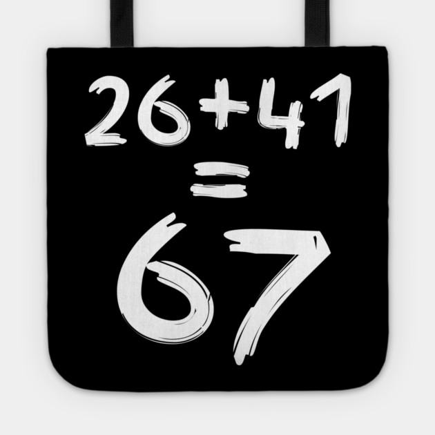 Math Humor | 26 + 41 = 67 Tote by Creatifly Graphic Tees