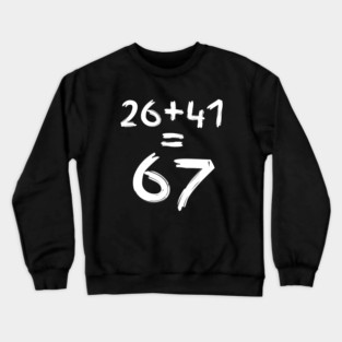 Math Humor | 26 + 41 = 67 Crewneck Sweatshirt