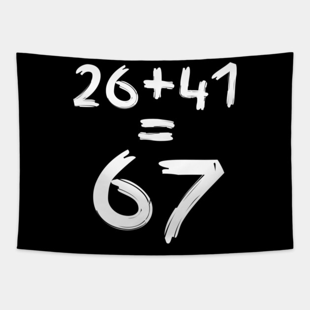 Math Humor | 26 + 41 = 67 Tapestry by Creatifly Graphic Tees