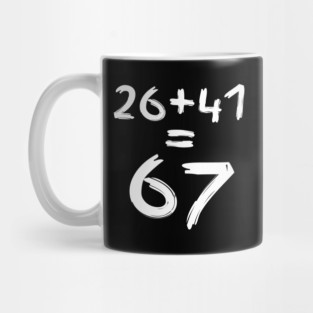 Math Humor | 26 + 41 = 67 Mug