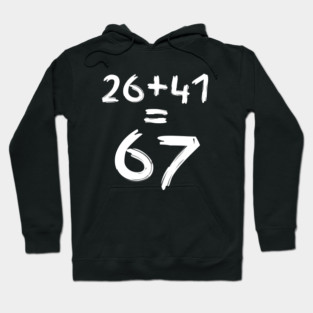 Math Humor | 26 + 41 = 67 Hoodie