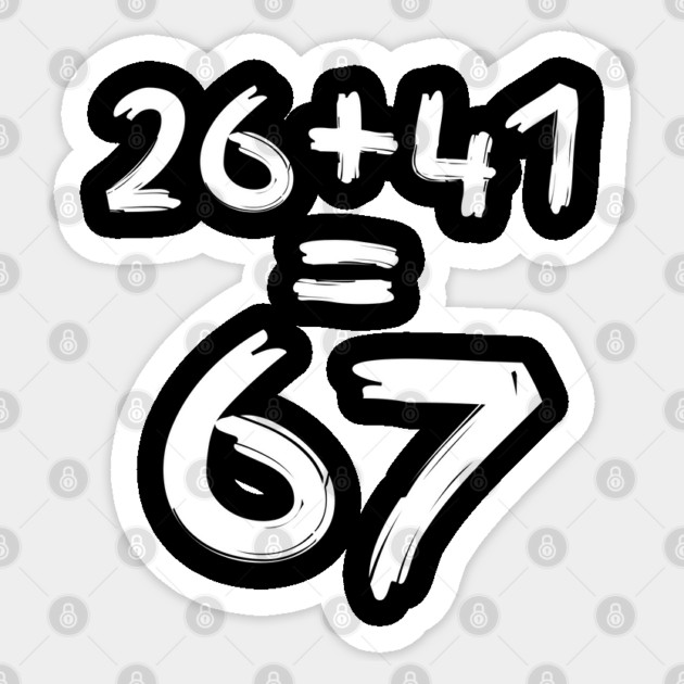 Math Humor | 26 + 41 = 67 Sticker by Creatifly Graphic Tees