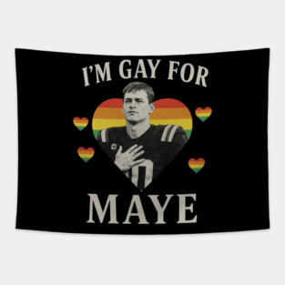 I Am Gay For Maye Football - Drake Maye Tapestry