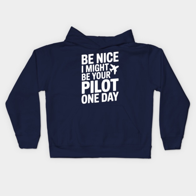 Be Nice I Might Be Your Pilot One Day Kids Hoodie by Frank Ring