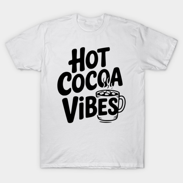 Hot Cocoa Vibes T-Shirt by Frank Ring