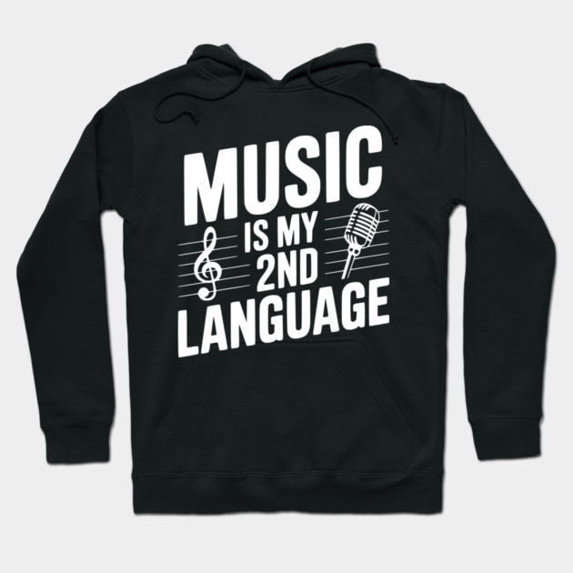 Music is my 2nd Language Hoodie by Frank Ring