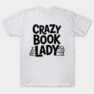Crazy Book Lady T-Shirt