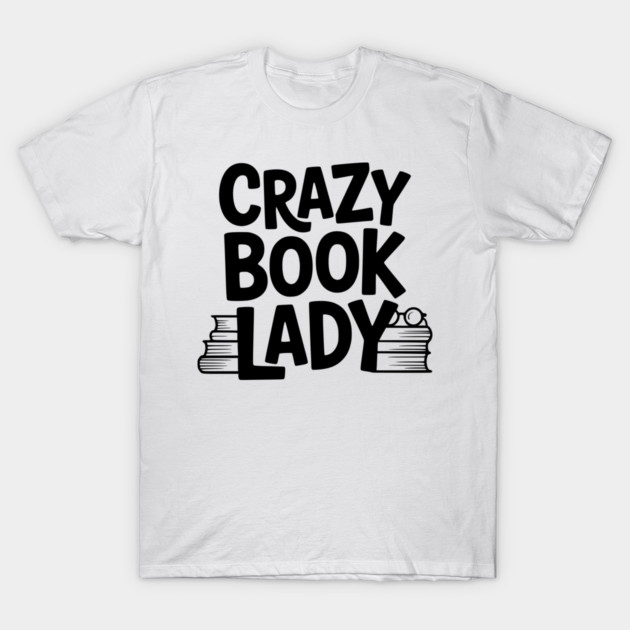 Crazy Book Lady T-Shirt by Frank Ring