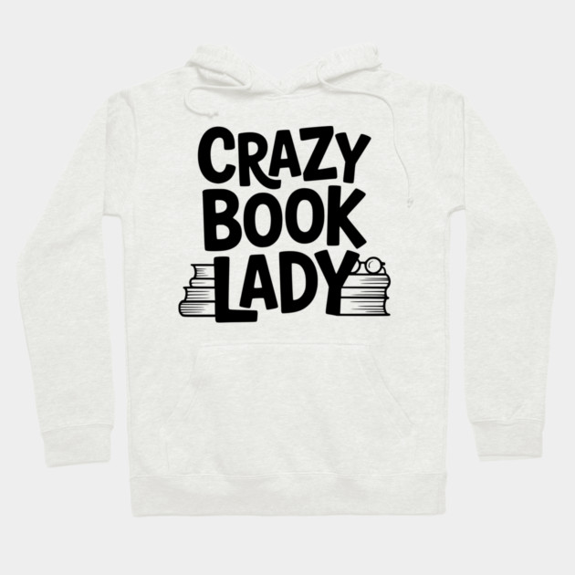Crazy Book Lady Hoodie by Frank Ring