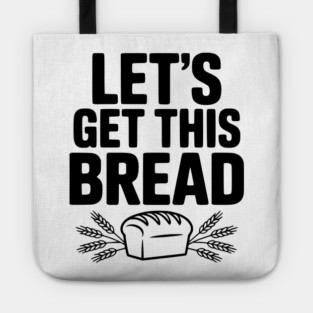 Let's Get This Bread Tote